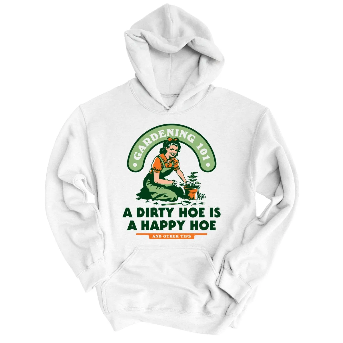 A Dirty Hoe Is A Happy Hoe Hoodie