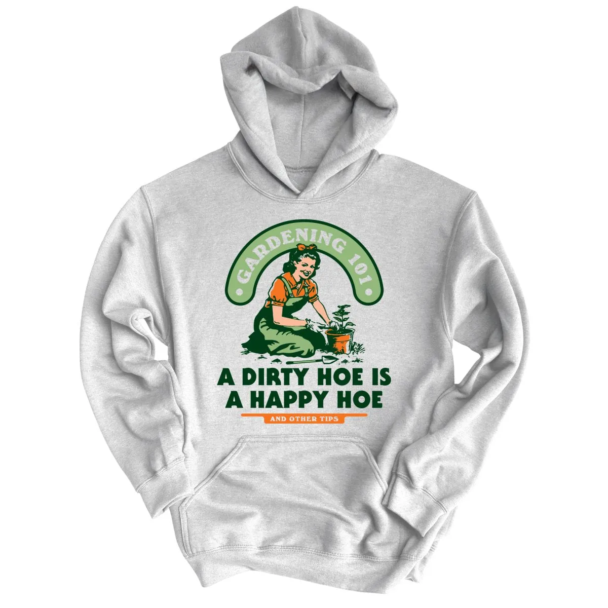 A Dirty Hoe Is A Happy Hoe Hoodie