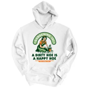 A Dirty Hoe Is A Happy Hoe Hoodie