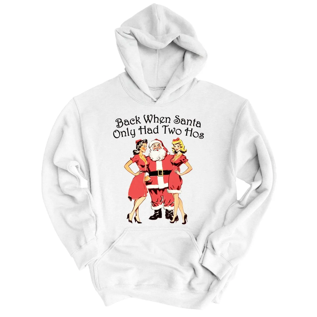 Back When Santa Only Had Two Hos Hoodie