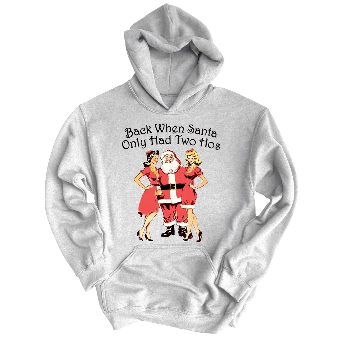 Back When Santa Only Had Two Hos Hoodie