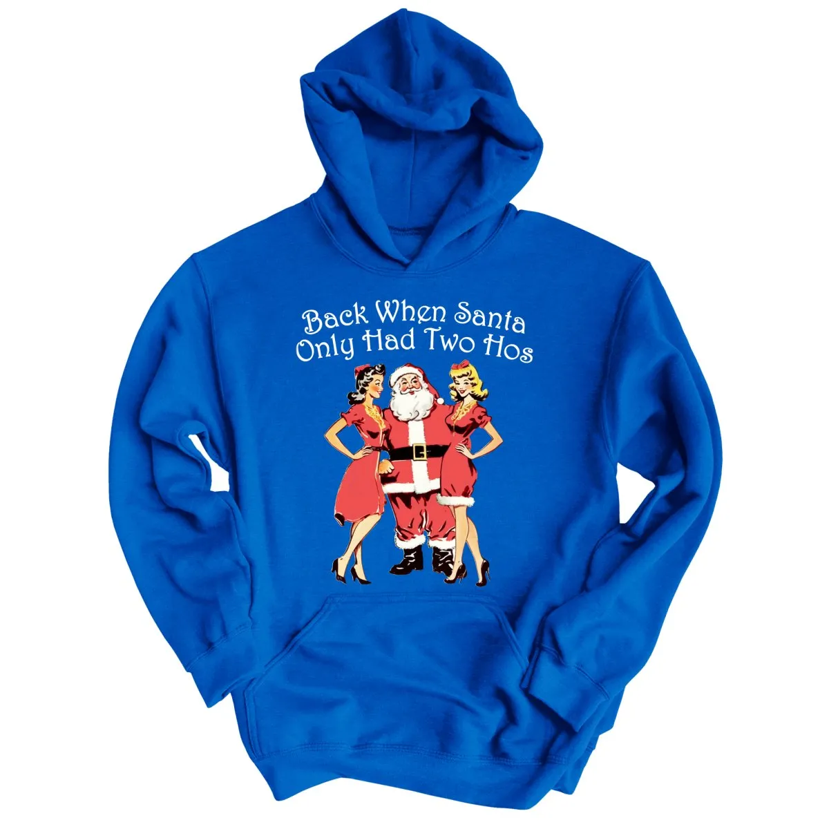 Back When Santa Only Had Two Hos Hoodie