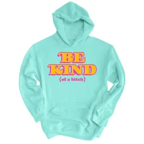 Be Kind Of A Bitch Hoodie