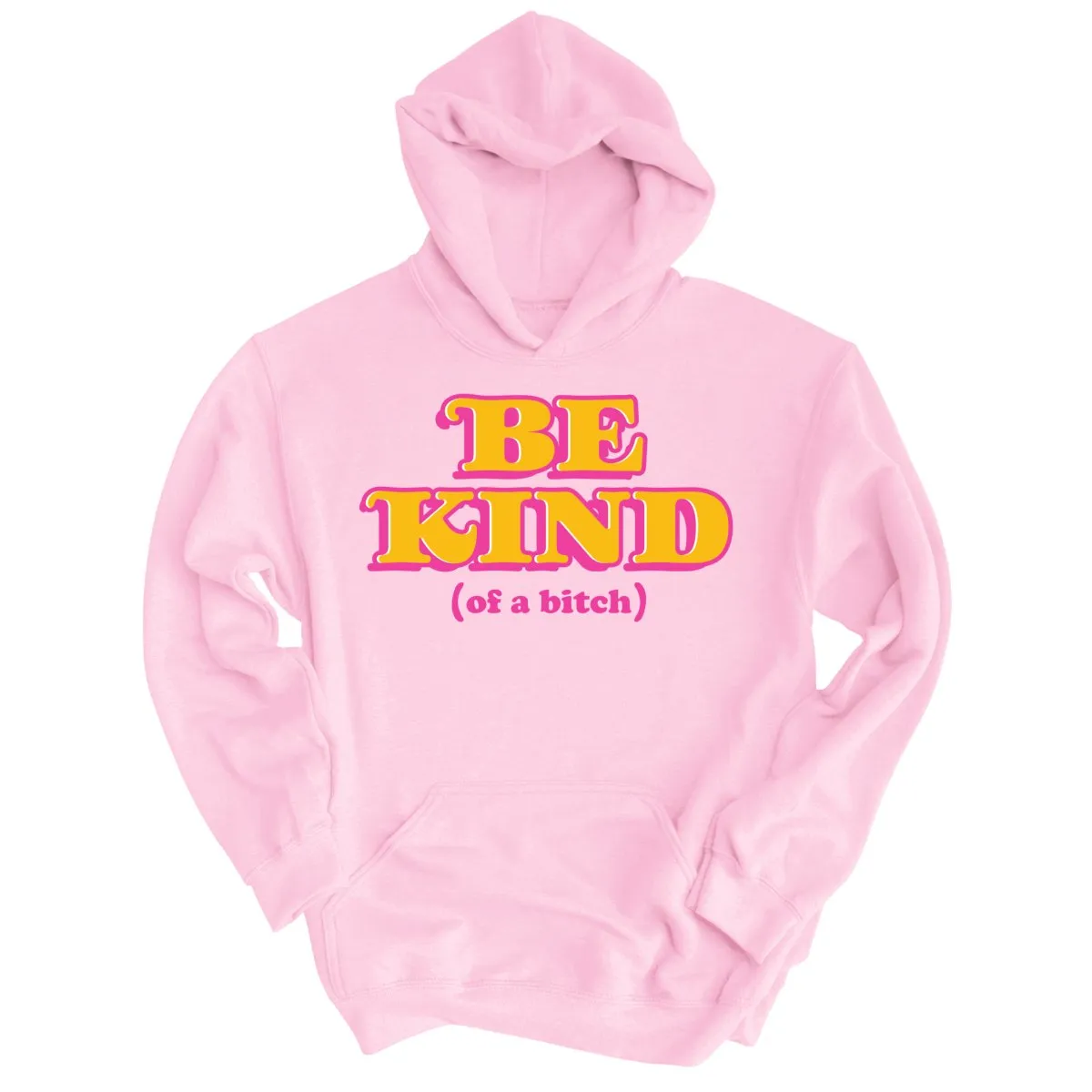 Be Kind Of A Bitch Hoodie