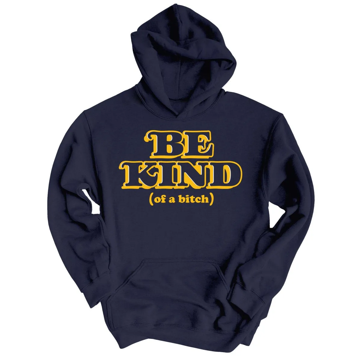 Be Kind Of A Bitch Hoodie