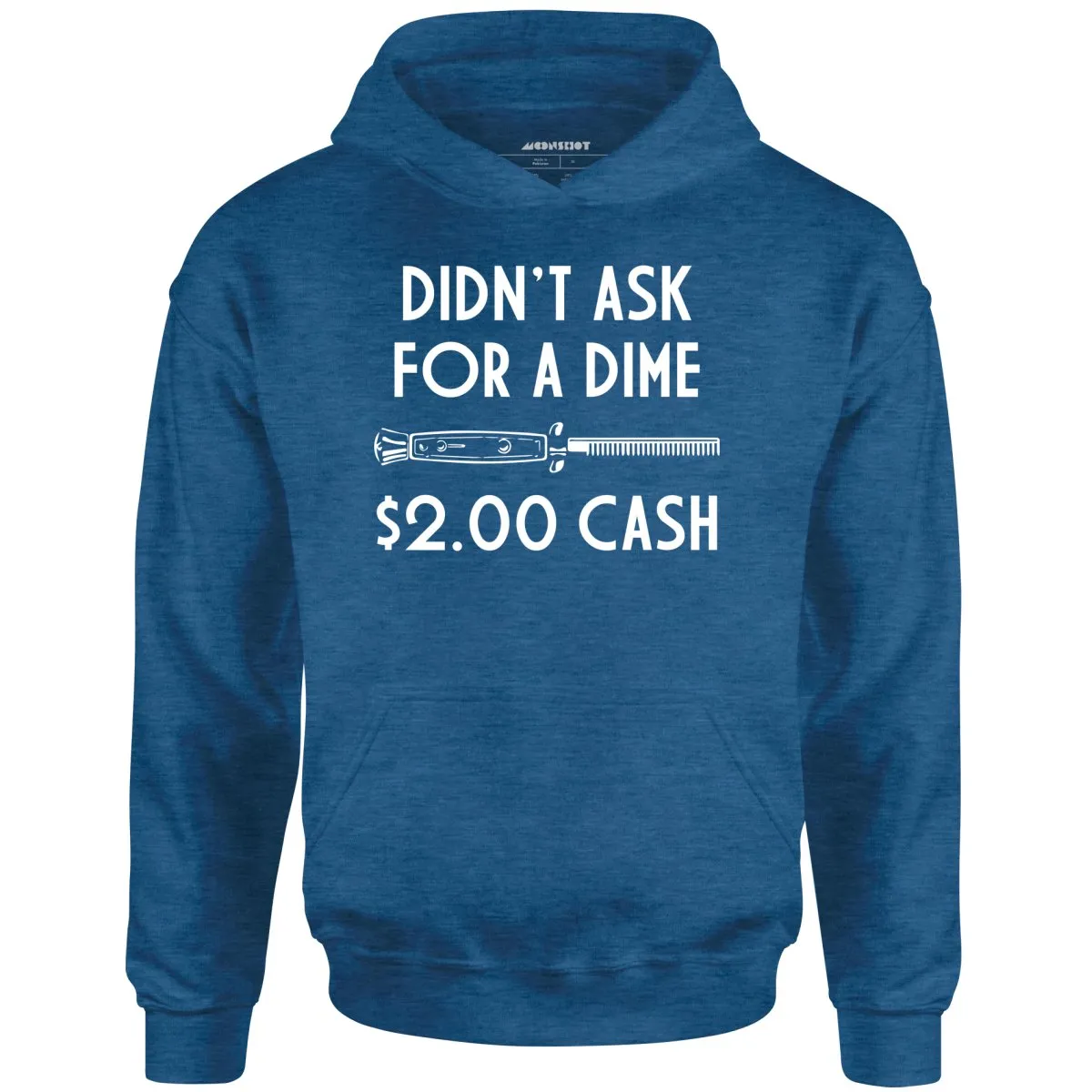 Didn't Ask For a Dime - Unisex Hoodie