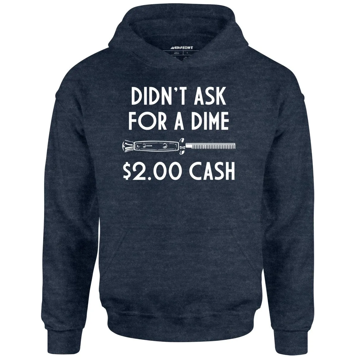 Didn't Ask For a Dime - Unisex Hoodie