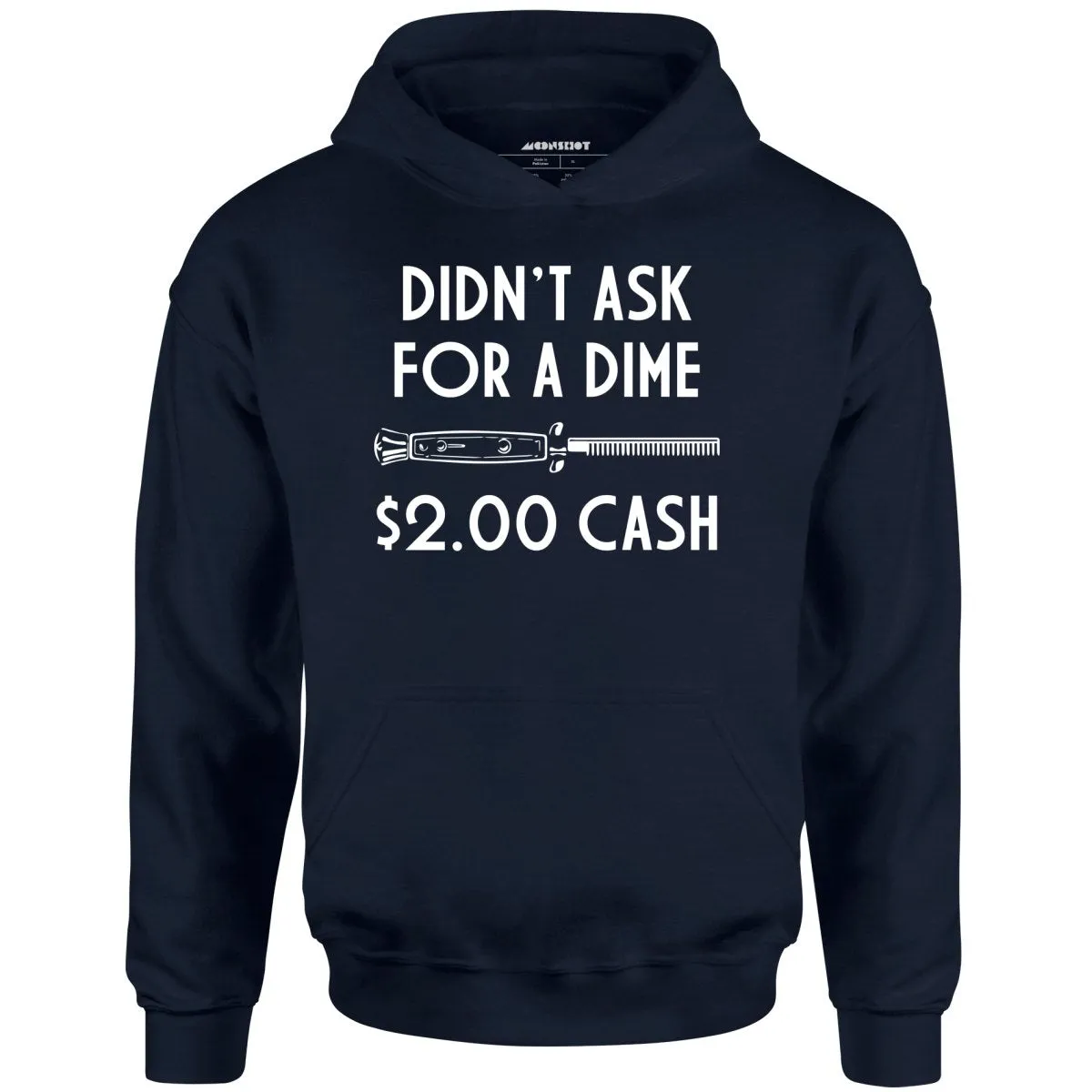 Didn't Ask For a Dime - Unisex Hoodie