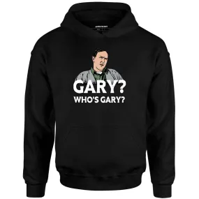 Gary? Who's Gary? - Unisex Hoodie