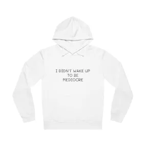 I Didn't Wake Up to Be Mediocre Unisex Drummer Hoodie