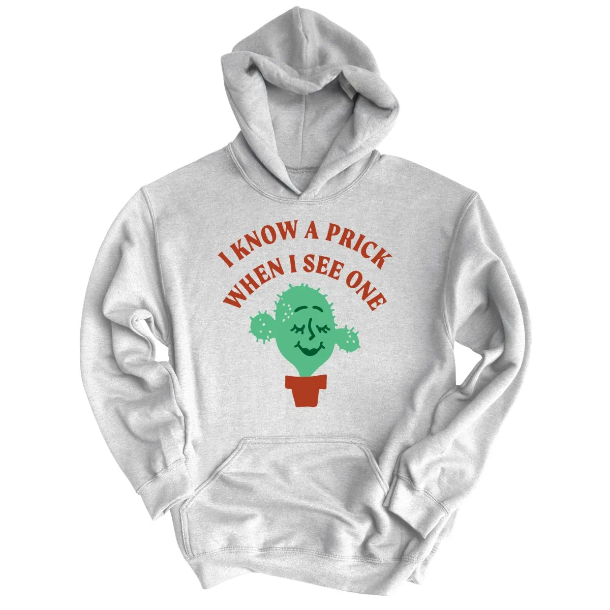 I Know a Prick When I See One Hoodie