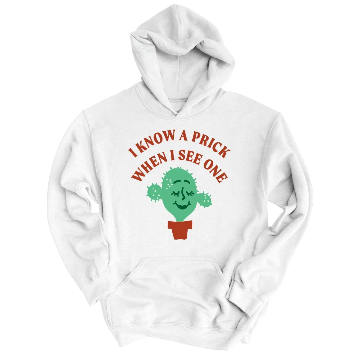 I Know a Prick When I See One Hoodie