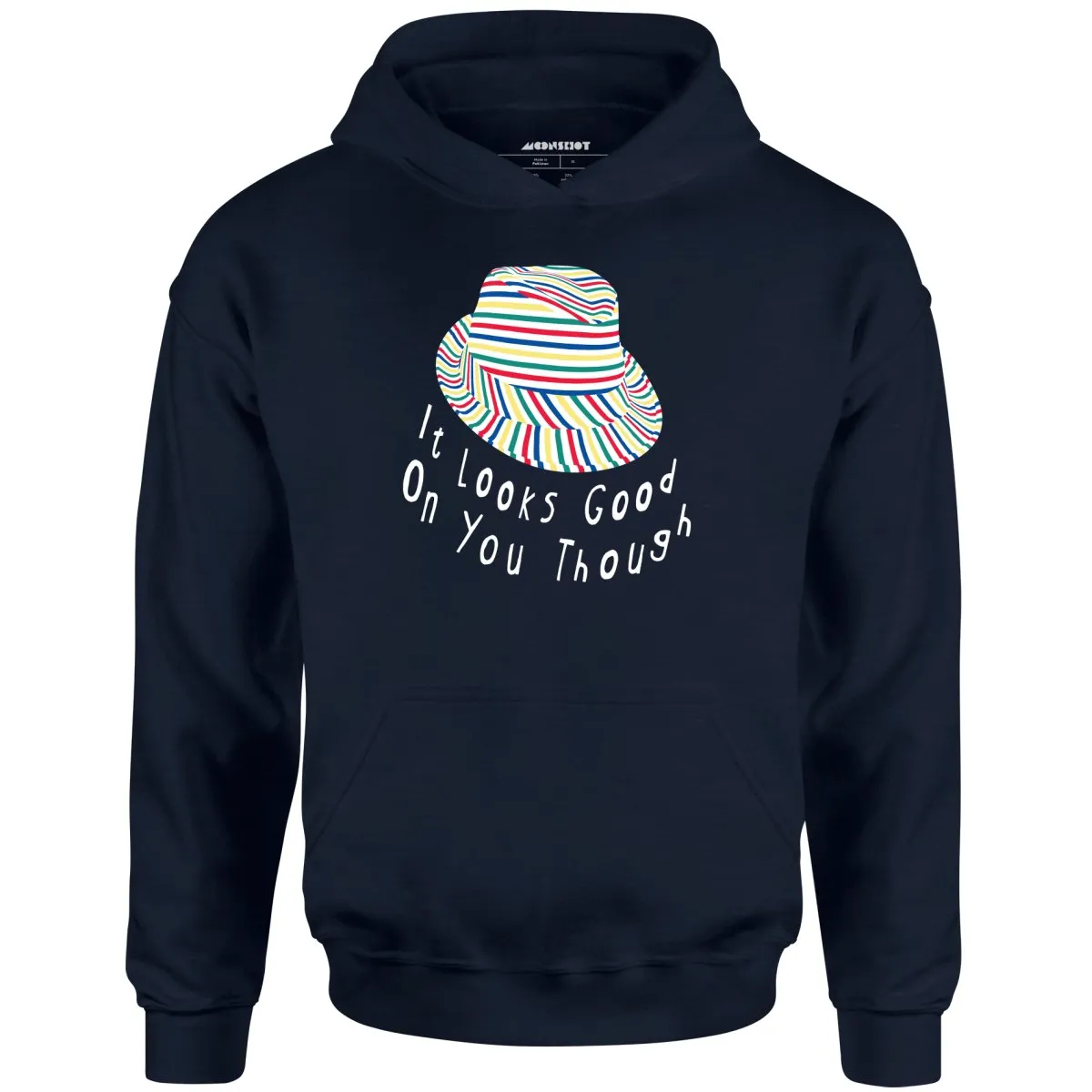 It Looks Good on You Though - Unisex Hoodie