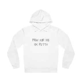 Pray For Me I'm Petty Unisex Drummer Hoodie